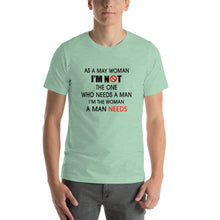 Load image into Gallery viewer, As a may woman, i'm not the one who needs a man Unisex T-Shirt